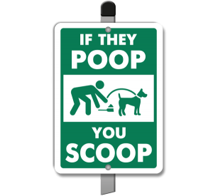 Image of a sign that says - If they poop, you scoop