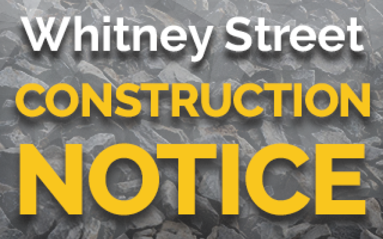 Whitney Street Construction Notice